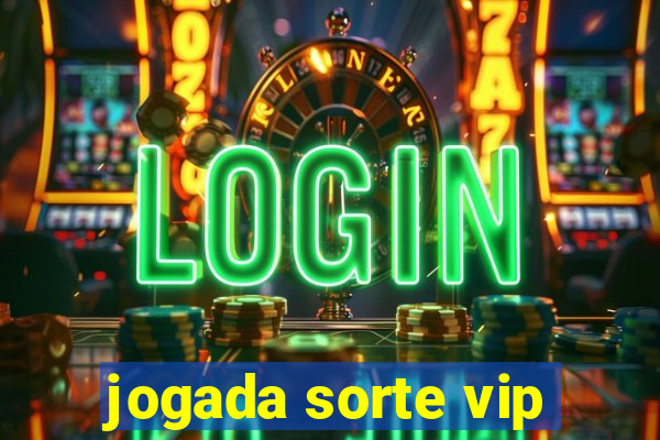 jogada sorte vip